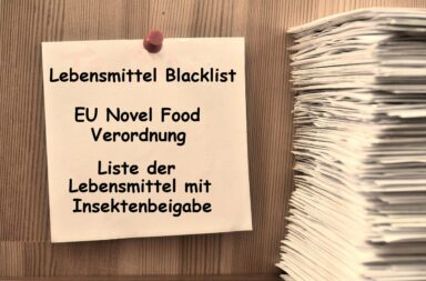 Lebensmittel-Blacklist - EU Novel Food-Verordnung - Liste der Lebensmittel mit Insektenbeigabe